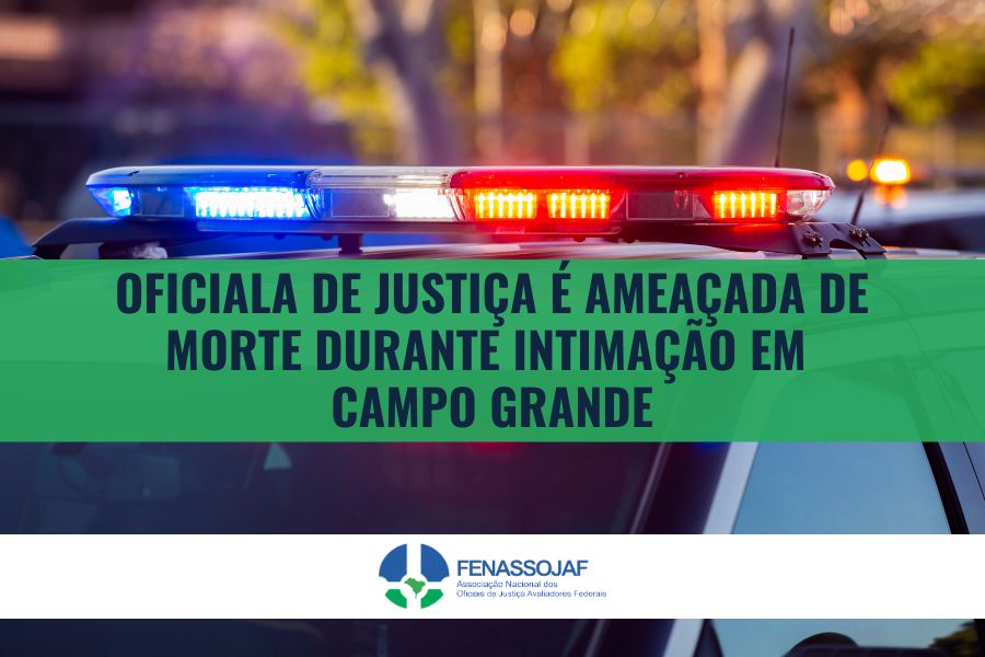 OFICIALA DE JUSTIÇA É AMEAÇADA DE MORTE DURANTE INTIMAÇÃO EM CAMPO GRANDE