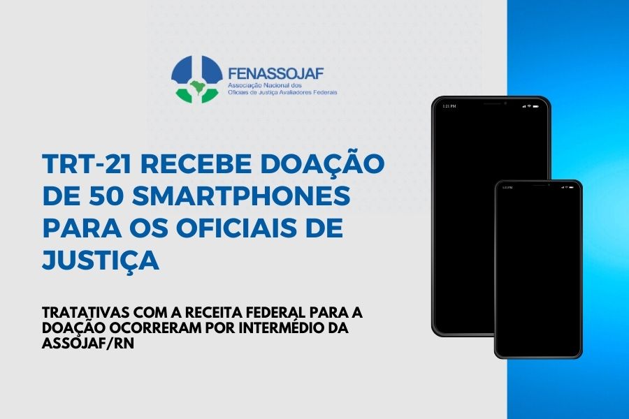 TRT-21 RECEBE DOAÇÃO DE 50 SMARTPHONES PARA OS OFICIAIS DE JUSTIÇA