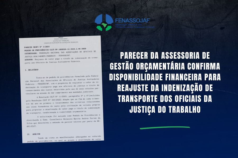 PARECER DA ASSESSORIA DE GESTÃO ORÇAMENTÁRIA CONFIRMA DISPONIBILIDADE FINANCEIRA PARA REAJUSTE DA INDENIZAÇÃO DE TRANSPORTE DOS OFICIAIS DA JUSTIÇA DO TRABALHO